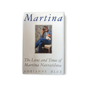 Martina: The Lives and Times of Martina Navratilova by Adrianne Blue tennis star
